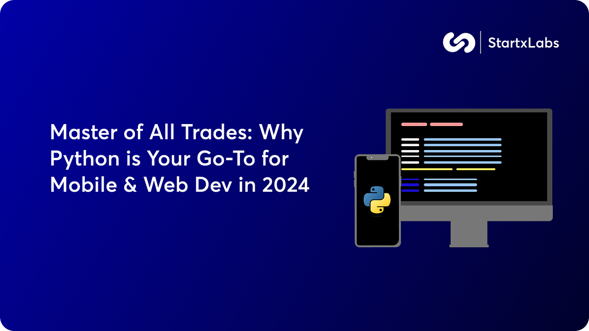 Master of All Trades: Why Python is Your Go-To for Mobile & Web Dev in ...