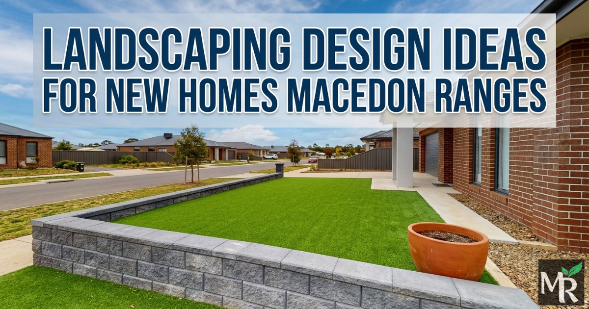 Landscaping Design Ideas for New Homes Macedon Ranges