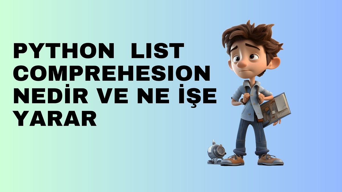 PYTHON | LIST COMPREHESION. Bu yazımda Python programlama dilinde… | by ...