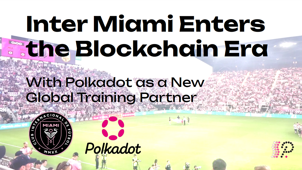 Inter Miami Enters the Blockchain Era With Polkadot as a New Global  Training Partner | by Polkadotters | Kusama & Polkadot validators | Medium