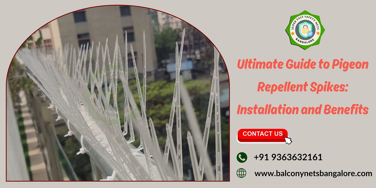 Ultimate Guide to Pigeon Repellent Spikes Installation and Benefits by Balcony Nets Bangalore
