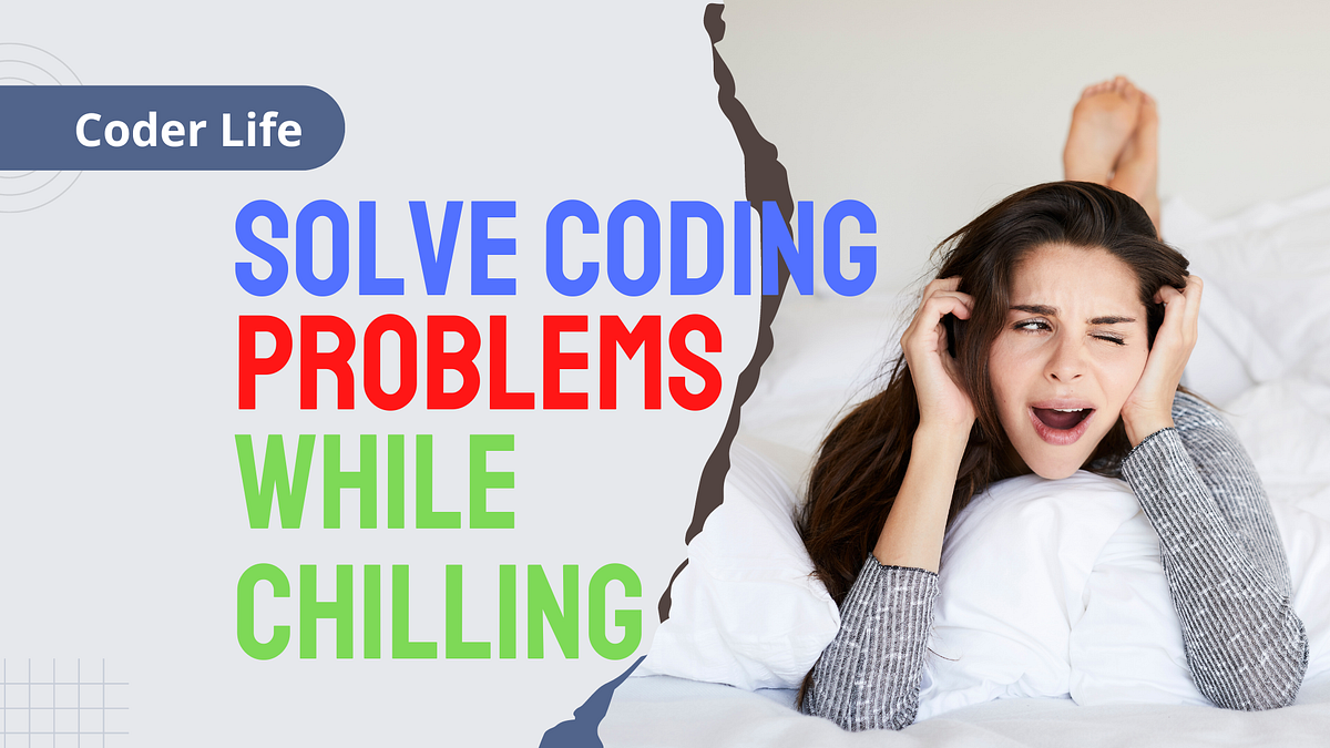 How to Solve Any Code Problem by Really Doing Nothing at First | by ...