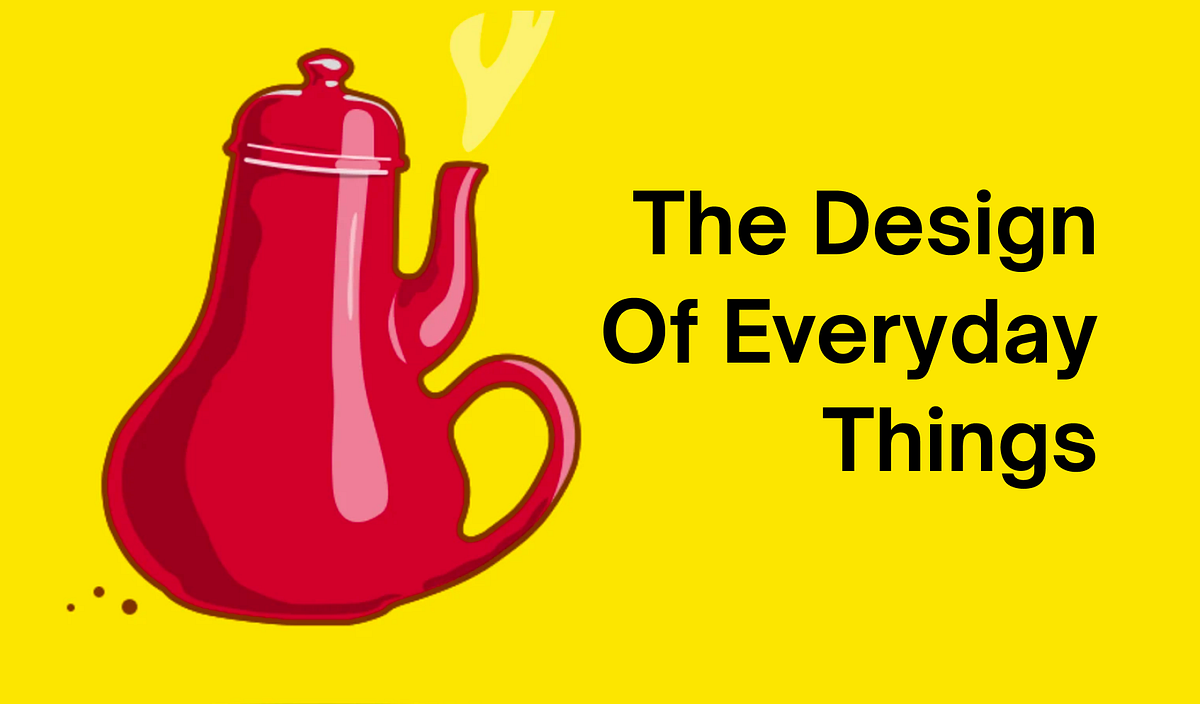 The Design Of Everyday Things. — By Don Norman | by KASHISH DHINGRA
