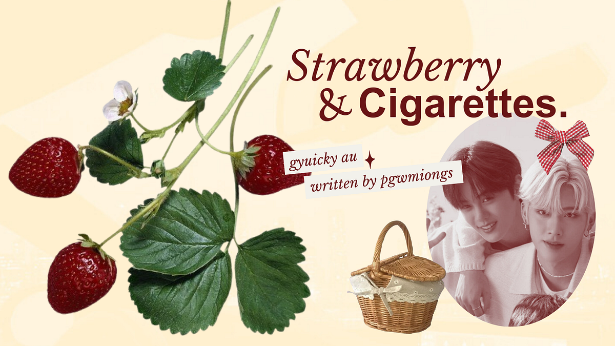 strawberry & cigarettes; always taste like you. by ᰔᩚ Medium