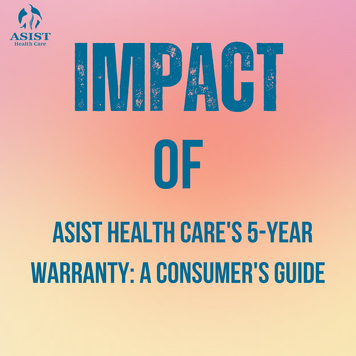 Impact of Asist Health Care’s 5-Year Warranty: A Consumer’s Guide | by