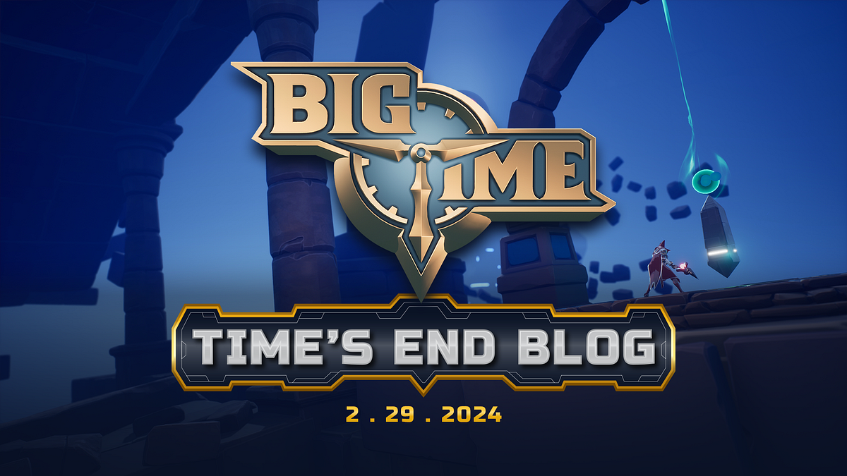 Time’s End Blog for February 29th, 2024 by Big Time PlayBigTime
