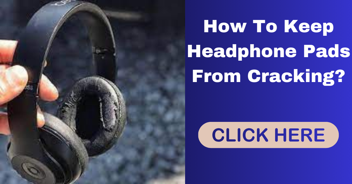 How To Keep Headphone Pads From Cracking? | by EHNoCord | Medium