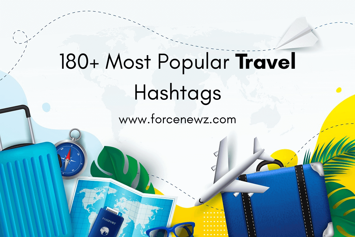 180+ Most Popular Travel Hashtags 2023 & 2024 Forcenewzblog Medium