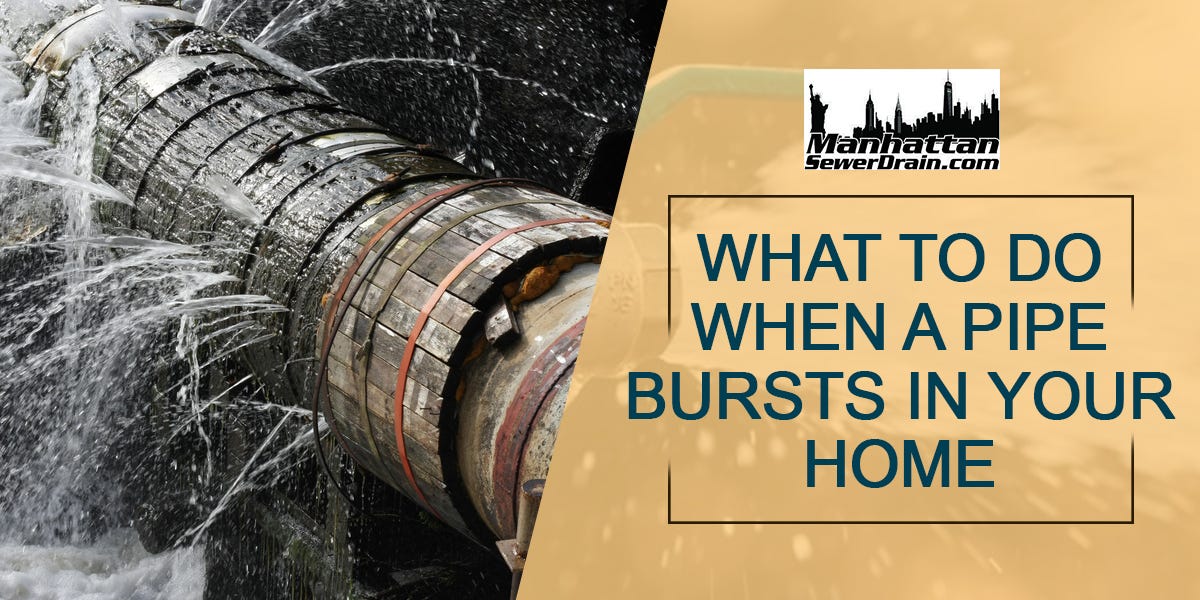 What to Do When a Pipe Bursts in Your Home by Manhattansewerdrain