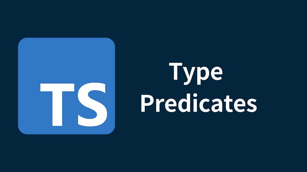 理解 TypeScript 中的 Type Predicates | Medium