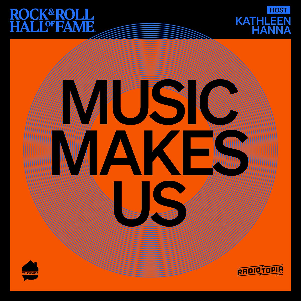 medium.com - Prx - Rock & Roll Hall of Fame Announces 'Music Makes Us' with Talkhouse, Radiotopia, and Kathleen Hanna