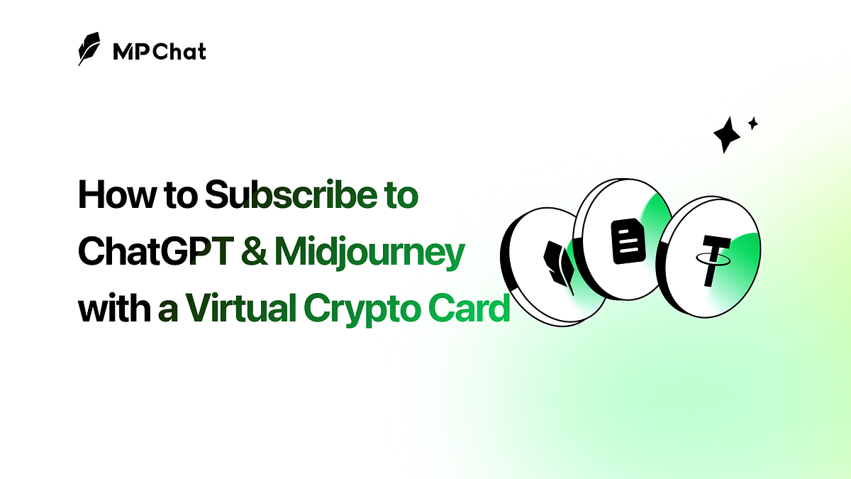 How to Subscribe to ChatGPT & Midjourney with a Virtual Crypto Card | by  MPChat_Blog | Nov, 2025 | Medium