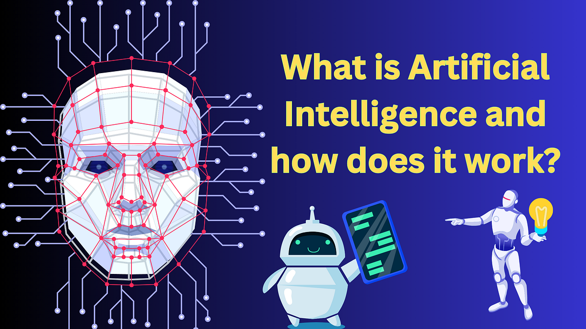 What is Artificial Intelligence and how does it work? by Nilanjan Majumdar Aug, 2023 Medium