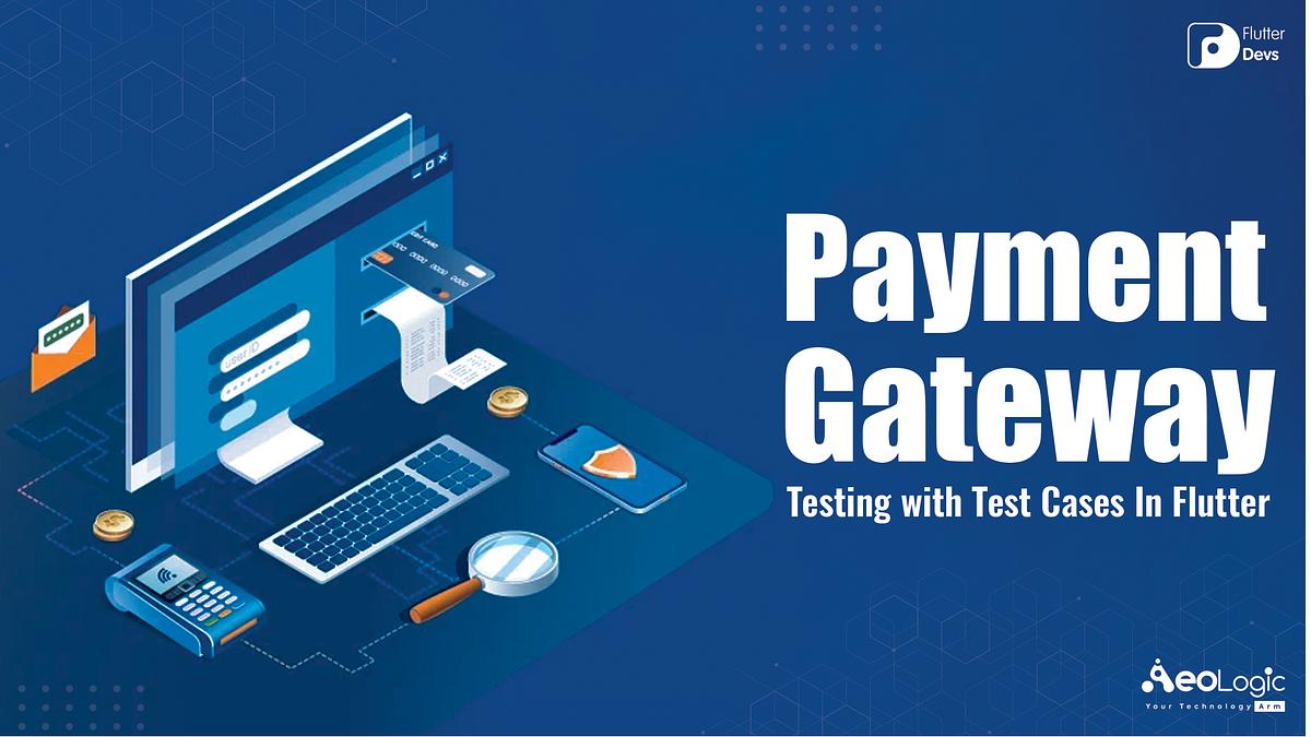 Payment Gateway Testing with Test Cases In Flutter by Pragati