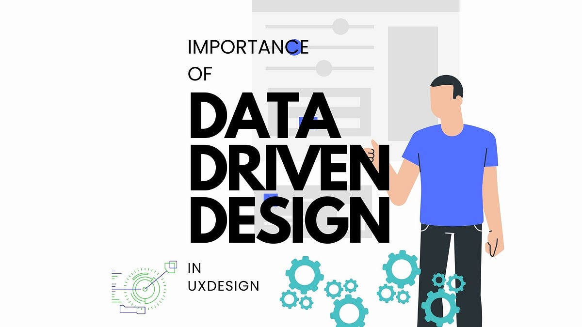 Data driven design and UX why its important? | by Anvith | Medium