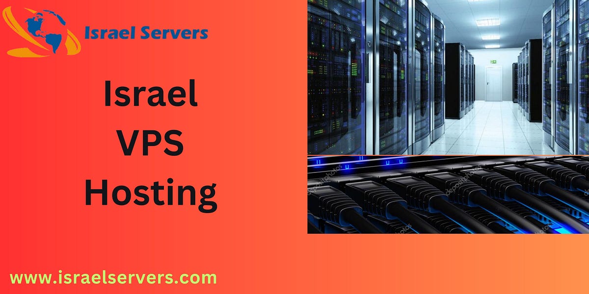 Get Unmatched Performance with Israel VPS Hosting Israelservers Medium