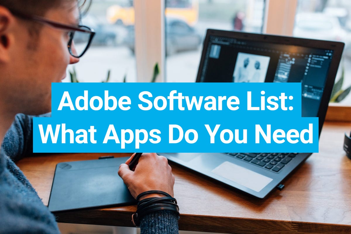 Adobe Software List: What Applications Do You Need? | Ebaqdesign™