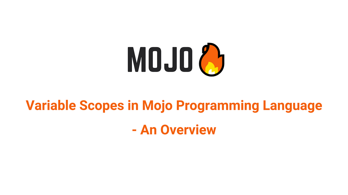 Variable Scopes in Mojo Programming Language — An Overview | by Shriram ...