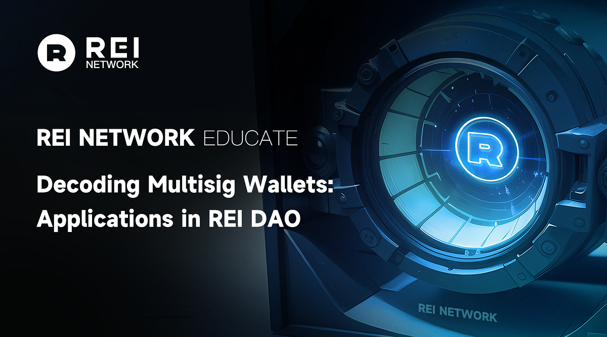 Decoding Multisig Wallets Applications in REI DAO by REI Network
