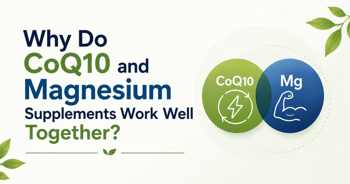Why Do CoQ10 and Magnesium Supplements Work Well Together?