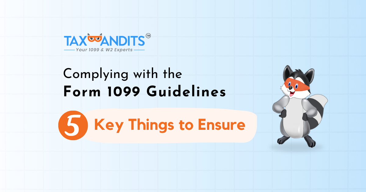 Complying with the Form 1099 Guidelines — 5 Key Things to Ensure by