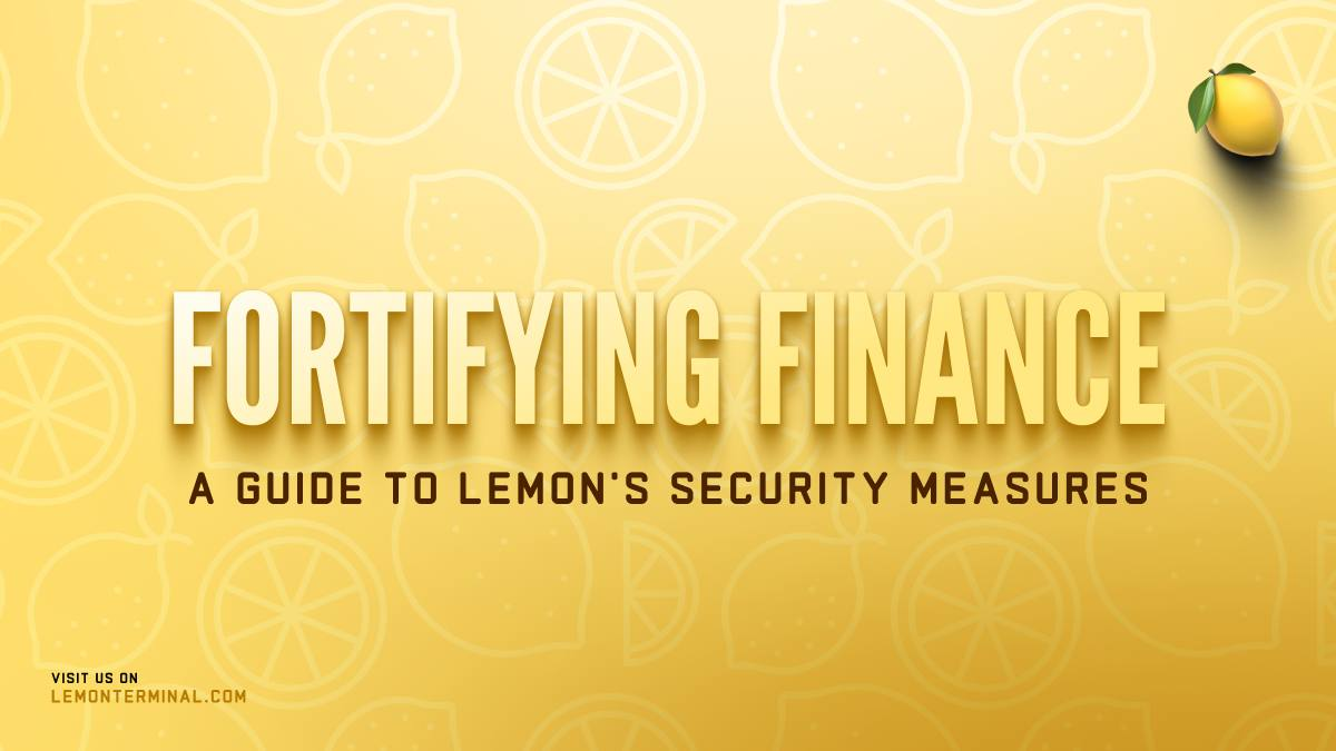 Fortifying Lemon A Comprehensive Overview of TopNotch Security Measures by Lemon Terminal