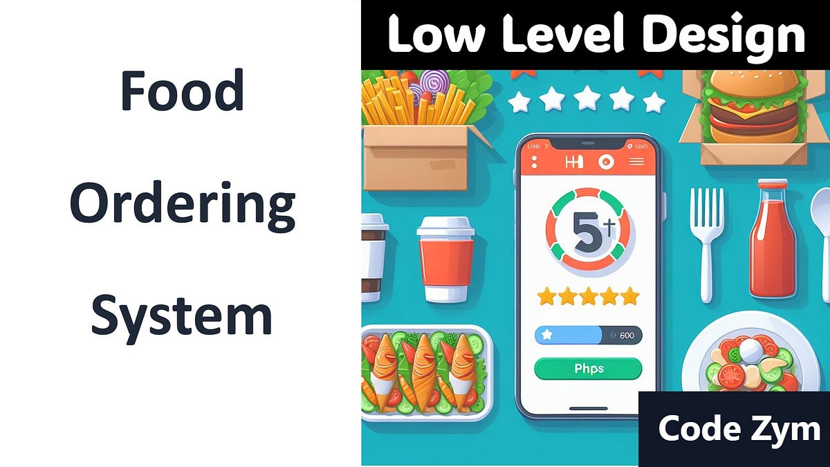 Low Level Design of a Restaurant Food Ordering and Rating System using ...