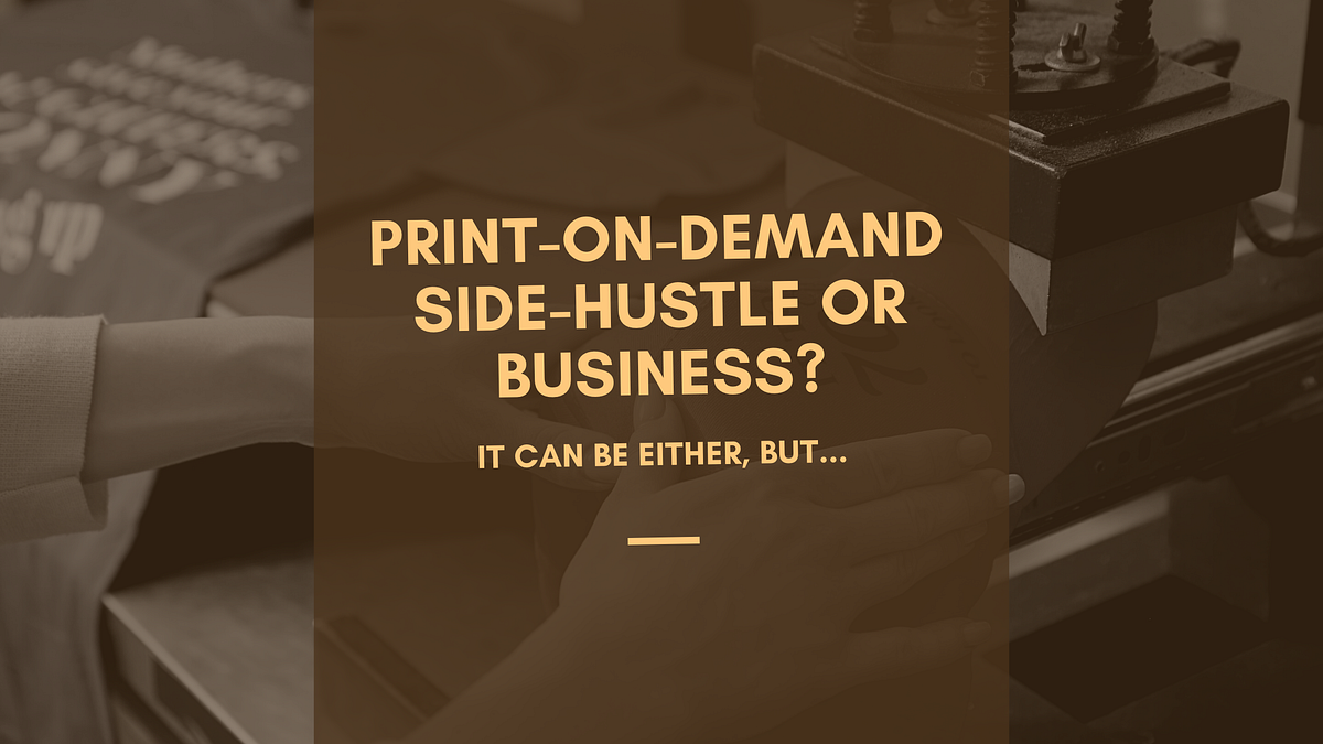 PrintOnDemand — SideHustle or Business? by Mark Stuart Farrar Jan, 2024 Minimalist Side