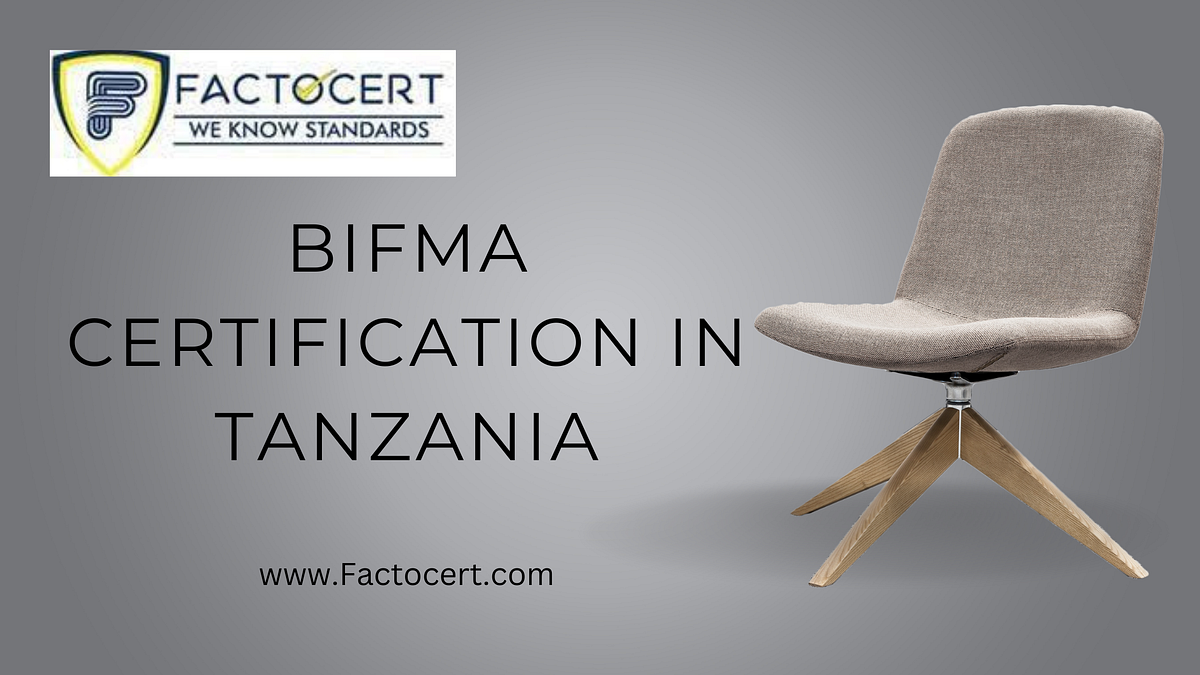 What is BIFMA Certification in Tanzania? by Lalita Factocert Medium