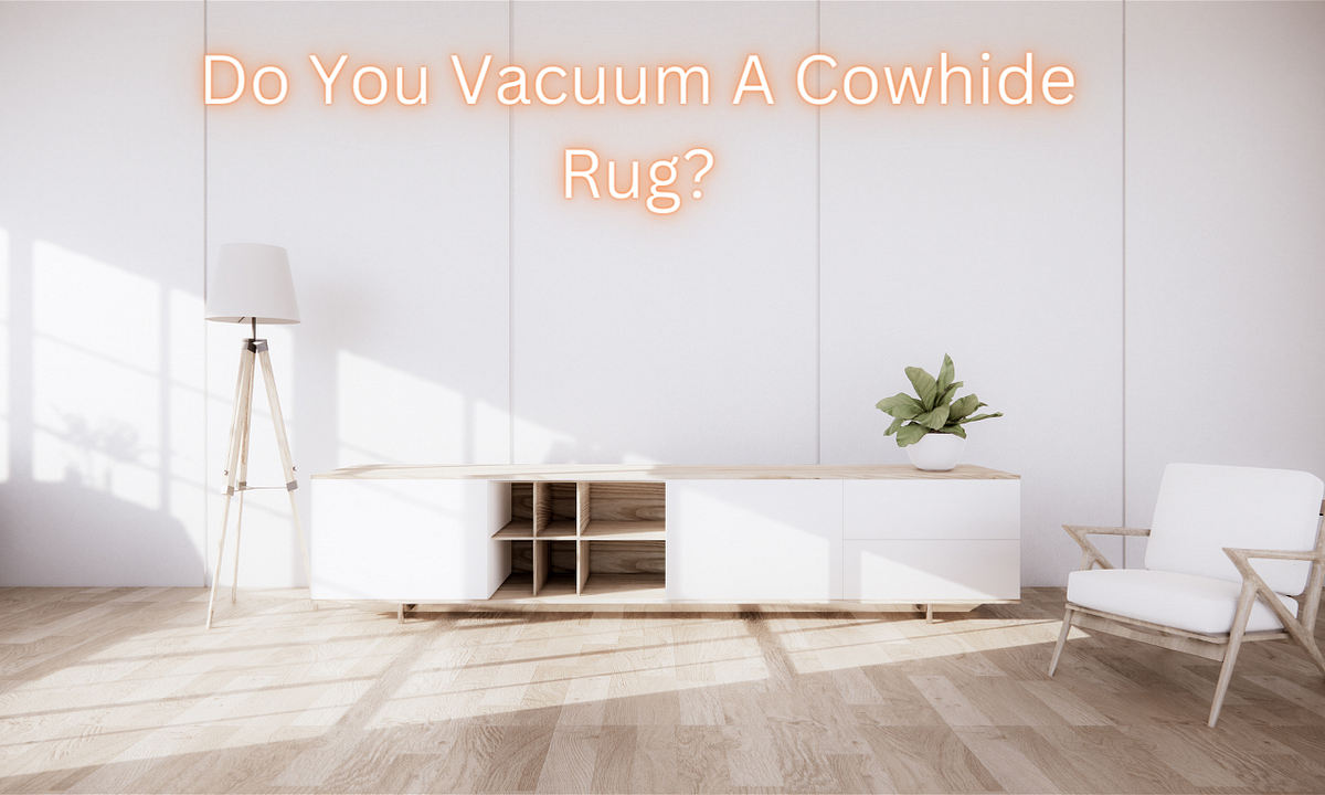 Do You Vacuum A Cowhide Rug?. Introduction by Bispendra Suren1 Dec