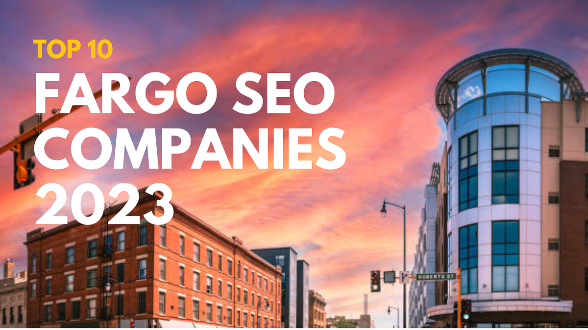 Top 10 Fargo Seo Companies in 2024 by Farman Rind Medium