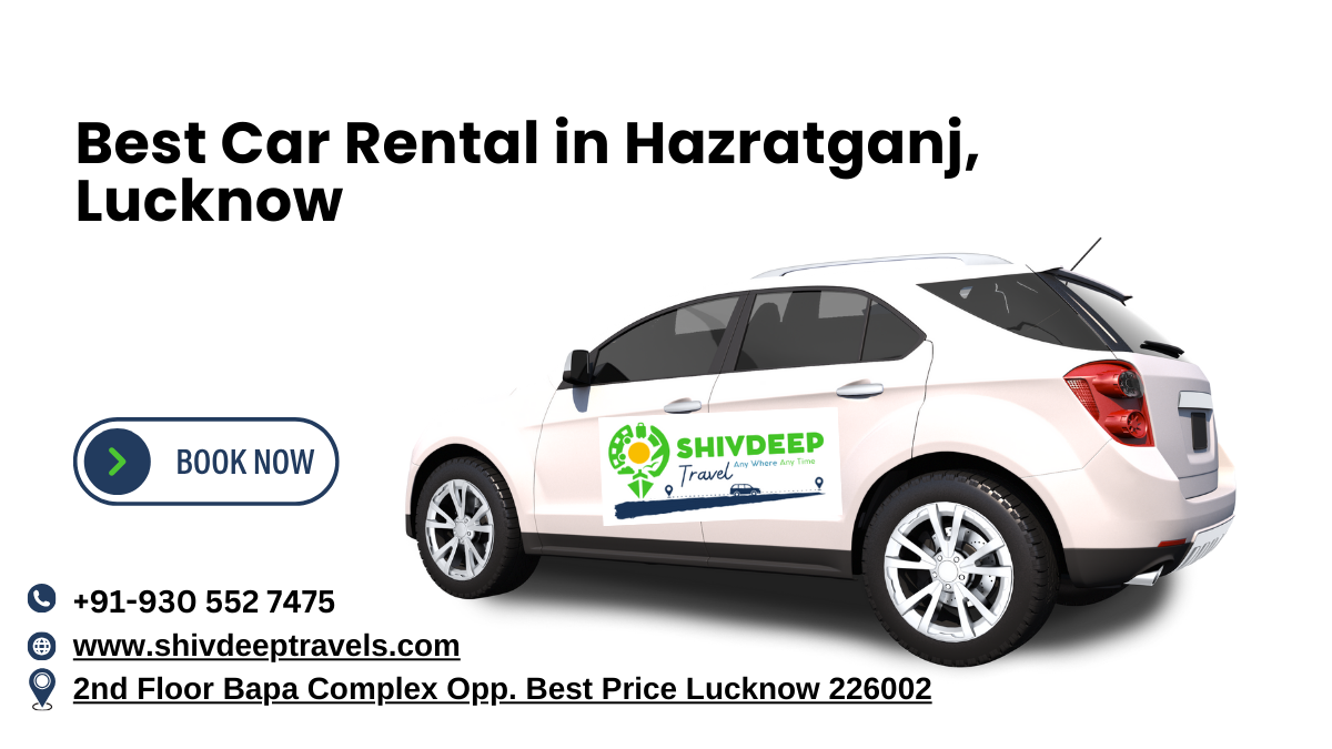 Best Car Rental in Hazratganj — Shivdeep Travel Tap For Tech Medium