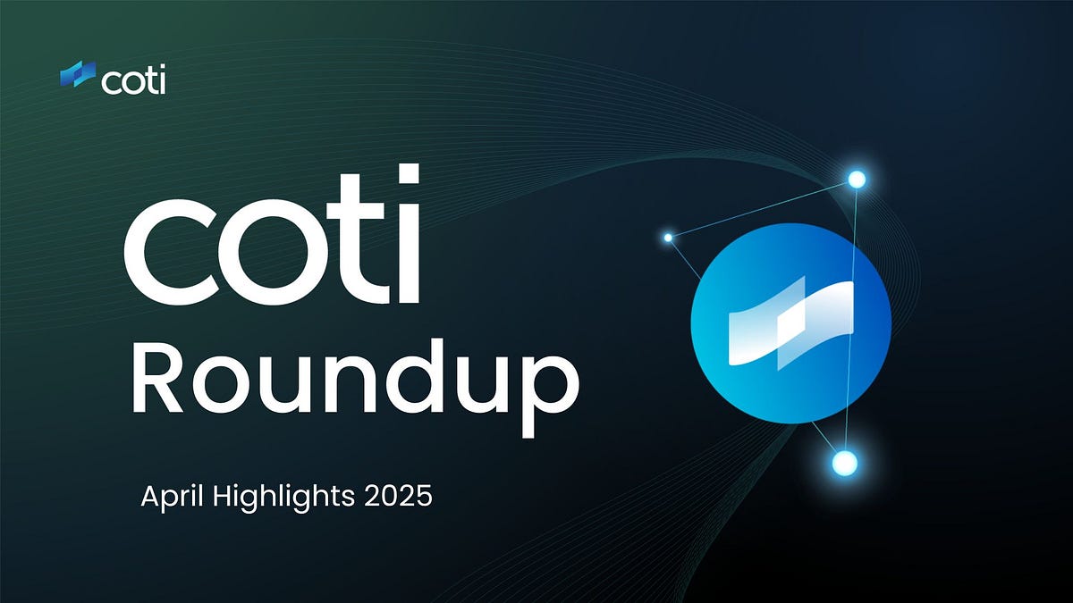 COTI Roundup — April Highlights. March was a big month for COTI, but… | by  COTI | COTI | Medium