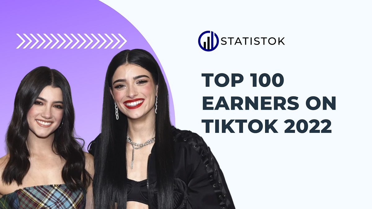 Top 100 Earners on TikTok 2022. More and more people are by