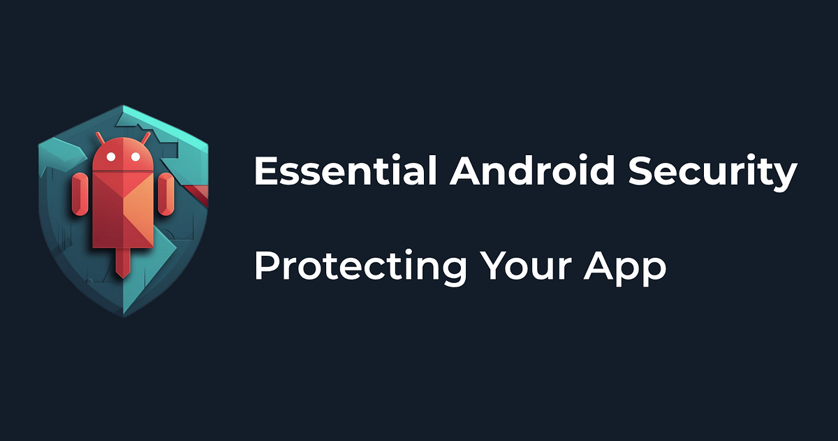 Essential Android Security Protecting Your App by Simone Sestito