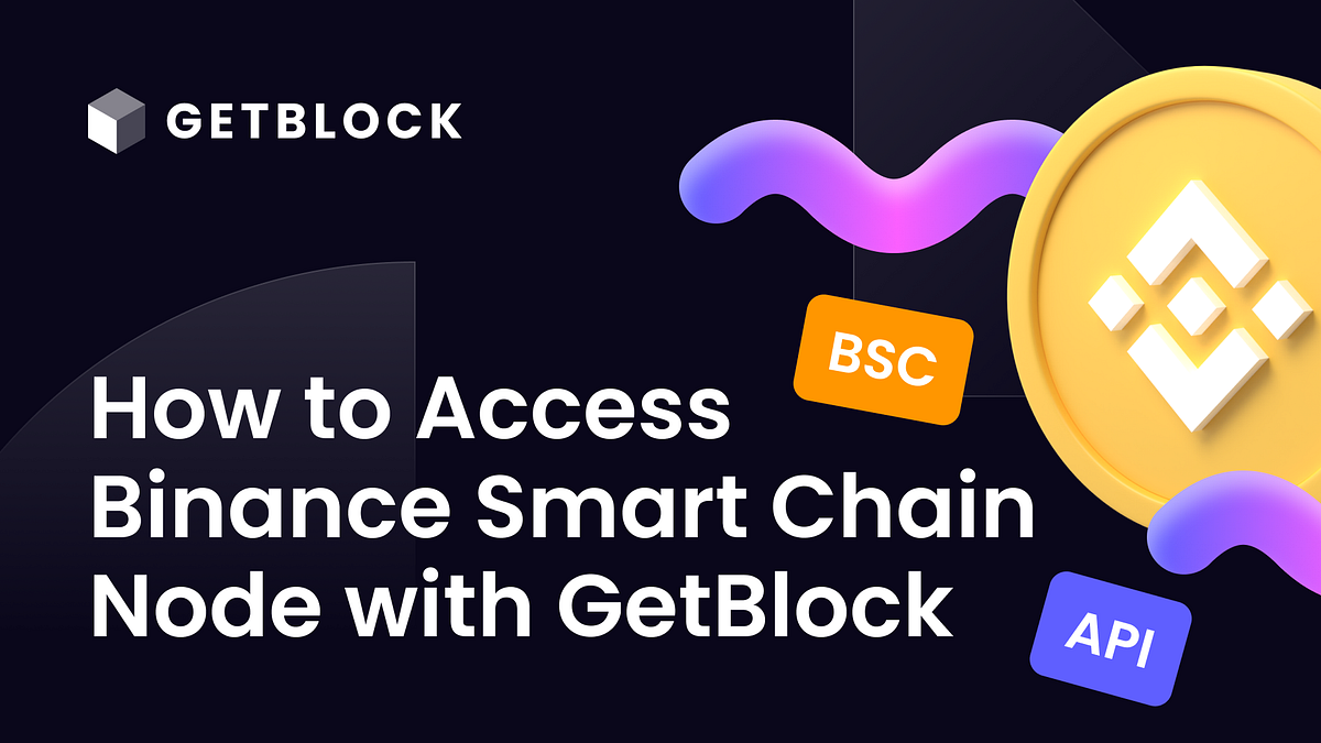 How To Connect to BSC Node via GetBlock | by GetBlock | Medium