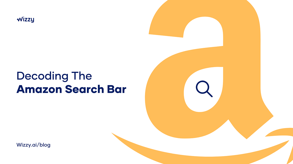 Decoding The Amazon Search Bar. To understand how the best