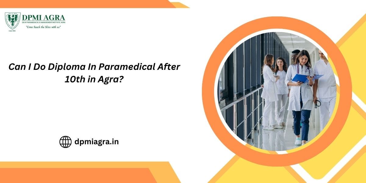 Can I Do Diploma In Paramedical After 10th In Agra By Dpmiagra Medium can-i-do-diploma-in-paramedical-after-10th-in-agra-by-dpmiagra-medium