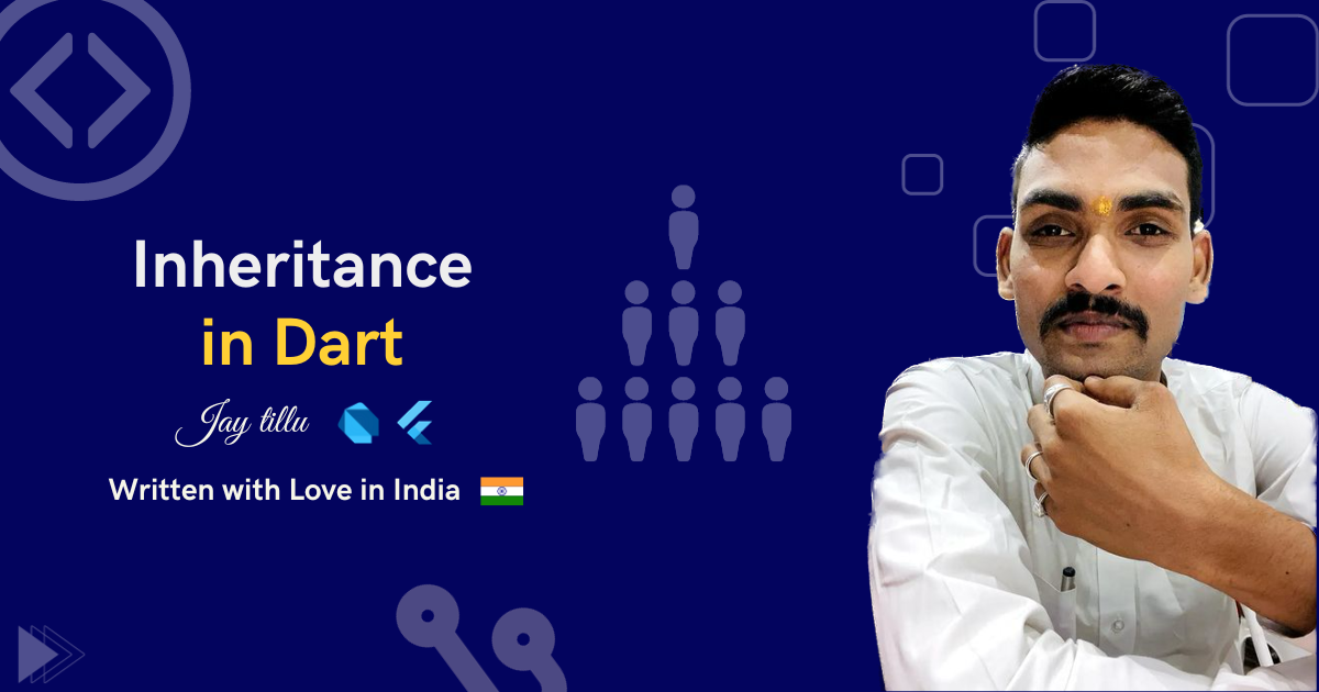 Inheritance in Dart | Blogs by Jay Tillu