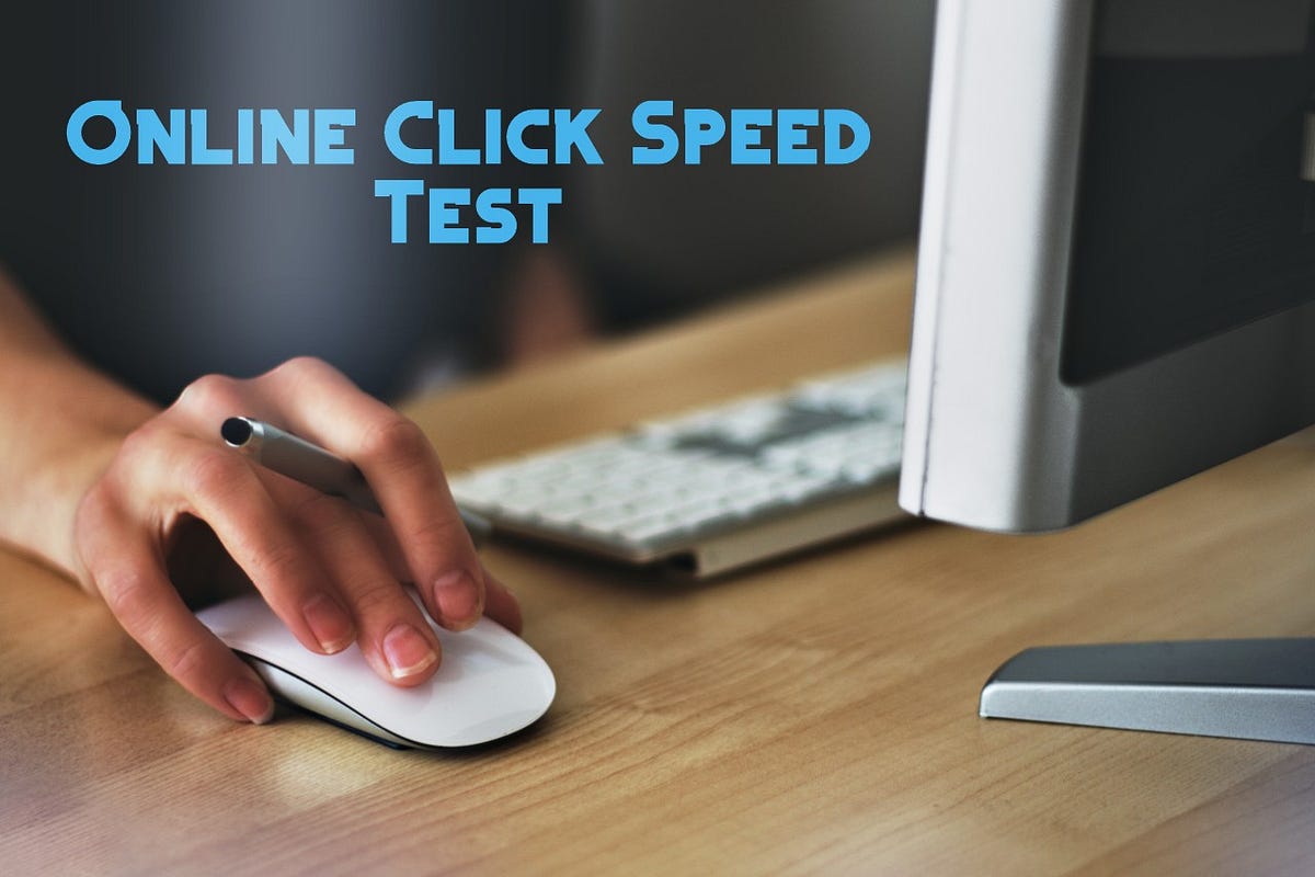 Check Your Click Speed Test Now. Check this complete knowledge of