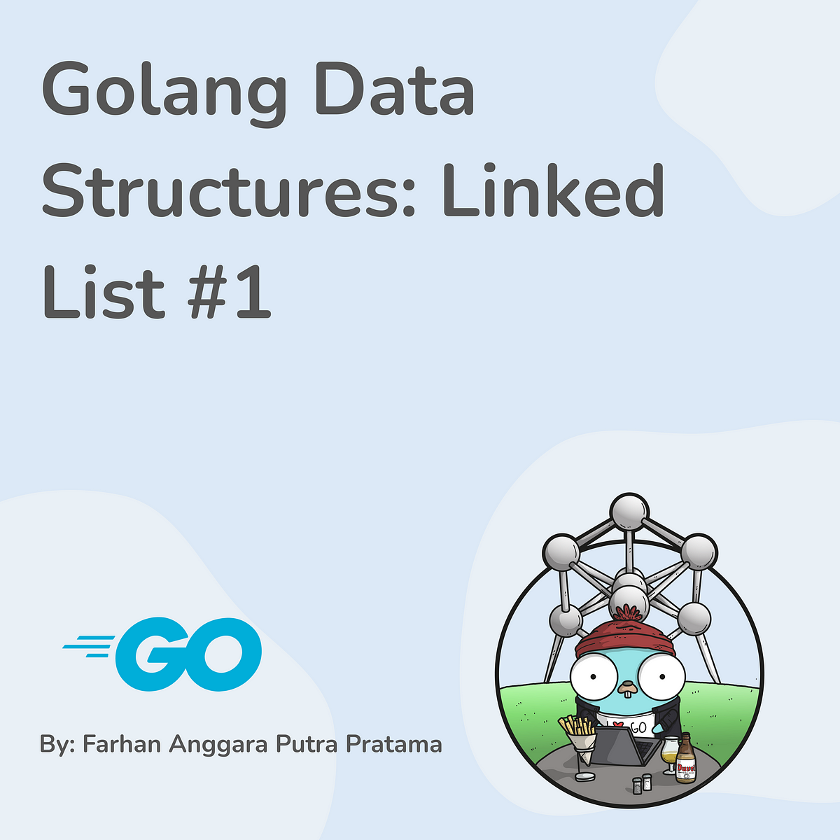 Golang Data Structures: Linked List #1 | by Farhan Pratama | Dev Genius