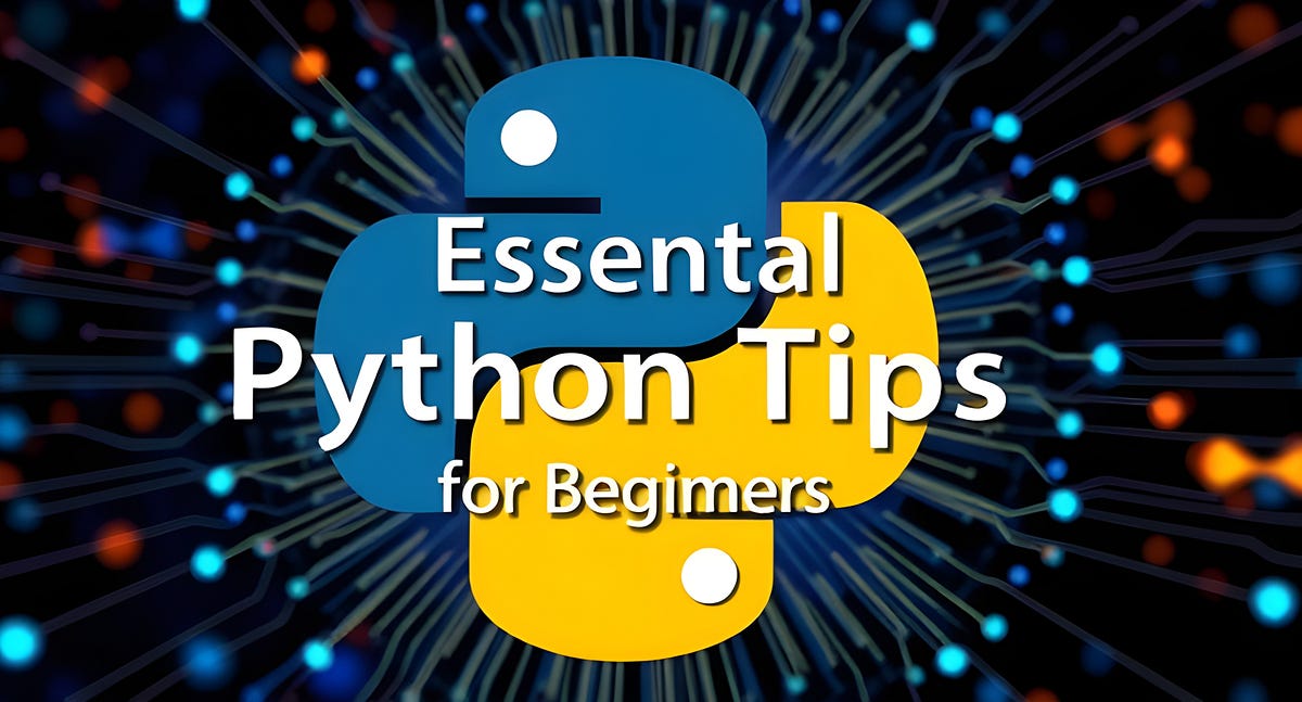 5 Essential Python Tips for Beginners Starting in 2025 | Level Up Coding