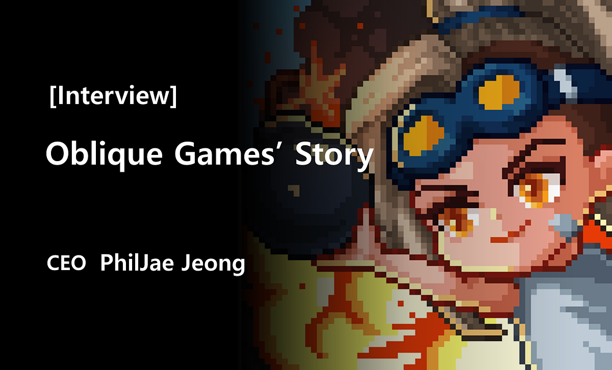 [Interview] Oblique Games’ Story Pursuit of Mainstream Appeal by BACKND Medium