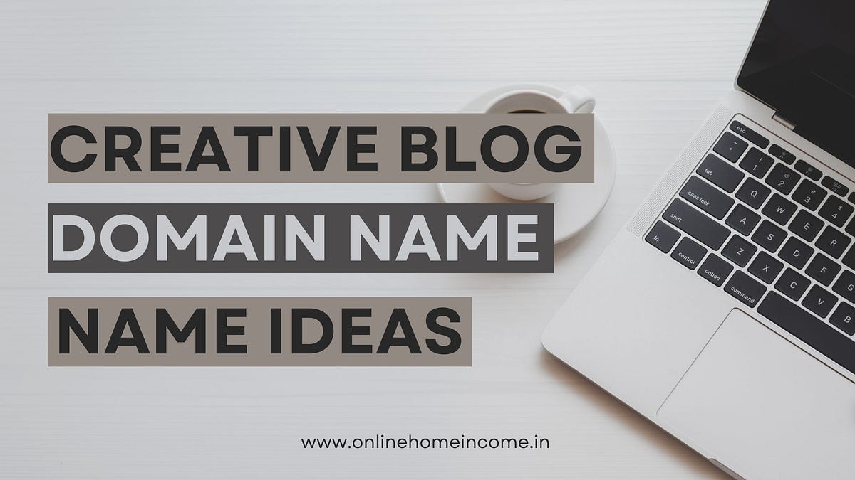Mastering Blog Success: Creative Domain Name Ideas Guide | by Myil Raj ...