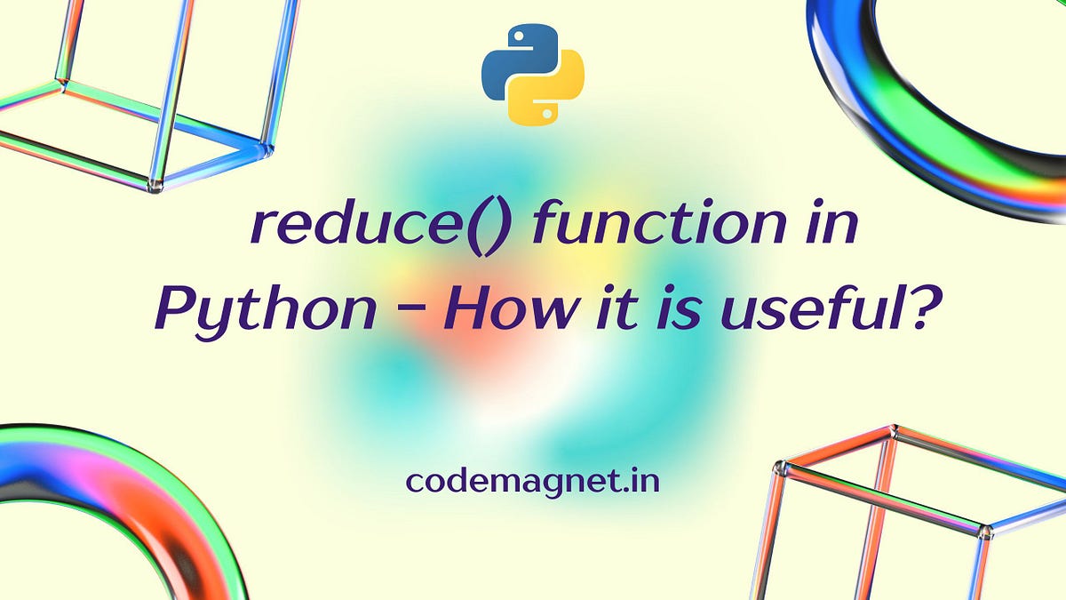 reduce() function in Python — How it is useful? | by Codingmadeeasy ...