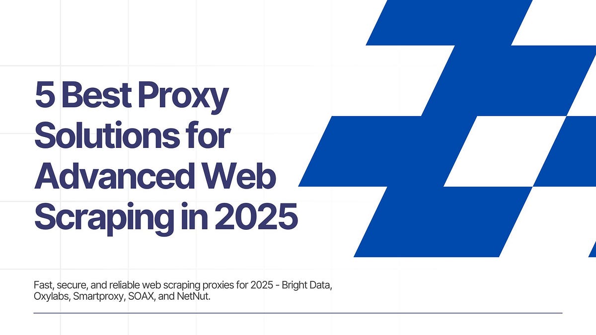 5 Best Proxy Solutions for Advanced Web Scraping in 2025