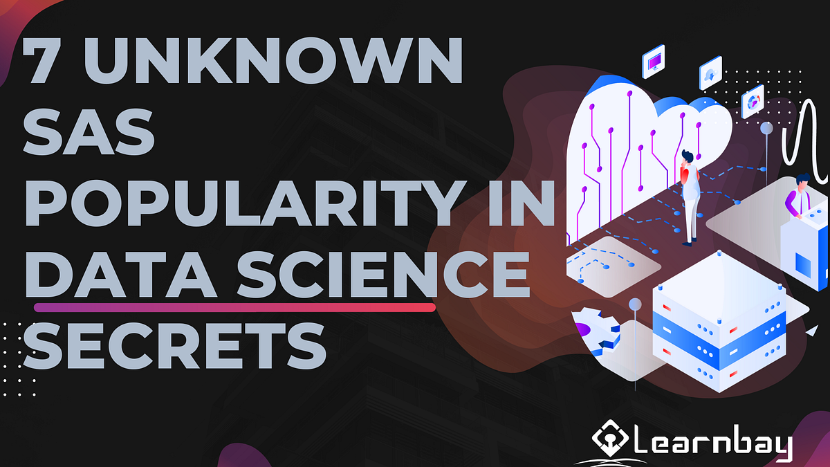 7 Unknown SAS Popularity in Data Science Secrets | by Techno Dairy | Medium