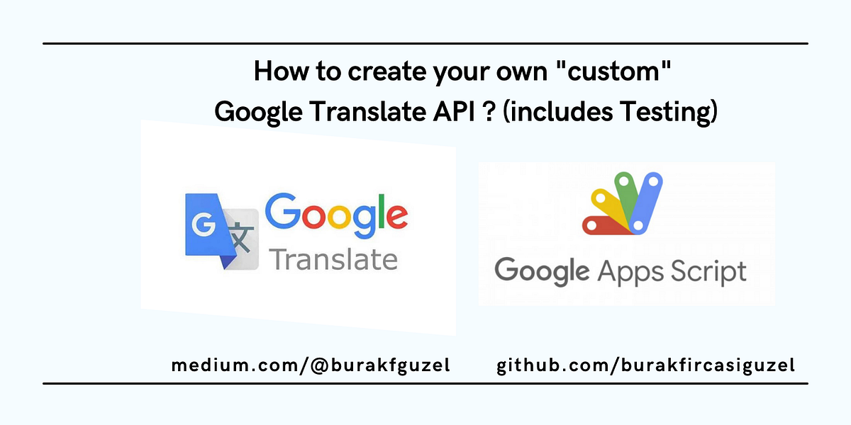 How to create your own custom Google Translate API ? | by Burak ...