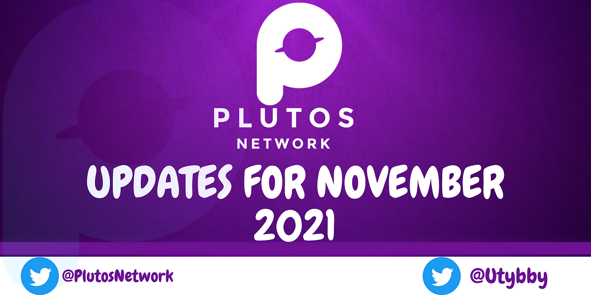 Updates on the Plutos Network for October 2021 by Utomobong Usoro