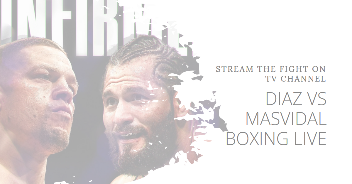 Here s LIVe Nate Diaz vs Jorge Masvidal Fight LIVE STreams ON Boxing Here s LIVe Nate Diaz vs Jorge Masvidal Fight LIVE STreams ON Boxing